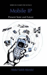 Title: Mobile IP: Present State and Future, Author: Abdul Sakib Mondal