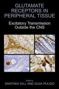Title: Glutamate Receptors in Peripheral Tissue: Excitatory Transmission Outside the CNS, Author: Santokh Gill