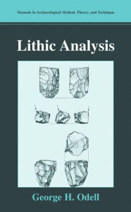 Title: Lithic Analysis / Edition 1, Author: George H. Odell