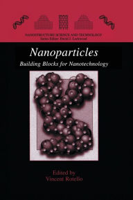 Title: Nanoparticles: Building Blocks for Nanotechnology, Author: Vincent Rotello