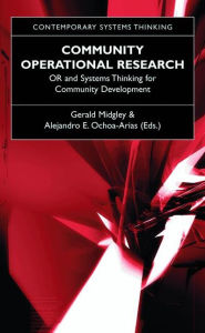 Title: Community Operational Research: OR and Systems Thinking for Community Development / Edition 1, Author: Gerald Midgley