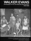 Walker Evans: Photographs For The Farm Security Administration, 1935-1938