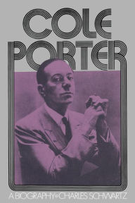 Title: Cole Porter: A Biography, Author: Charles Schwartz