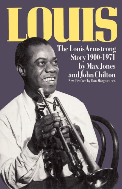 Louis: The Louis Armstrong Story, 1900-1971 by Max Jones, John Chilton |, Paperback | Barnes ...