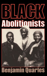 Title: Black Abolitionists, Author: Benjamin Quarles