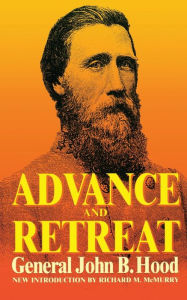 Title: Advance And Retreat: Personal Experiences In The United States And Confederate States Armies, Author: John Bell Hood