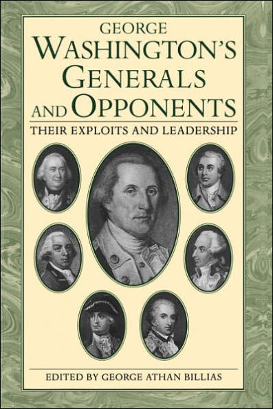 George Washington's Generals And Opponents: Their Exploits and Leadership