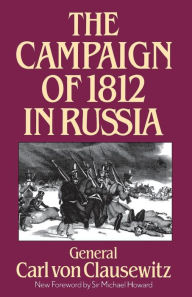 Title: The Campaign Of 1812 In Russia, Author: Carl Von Clausewitz