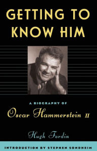 Title: Getting To Know Him: A Biography Of Oscar Hammerstein II, Author: Hugh Fordin
