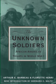 Title: The Unknown Soldiers: African-American Troops in World War I, Author: Arthur E. Barbeau