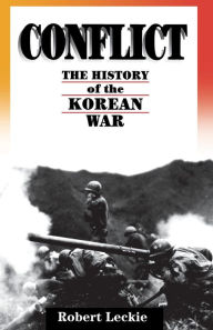 Title: Conflict: The History Of The Korean War, 1950-1953, Author: Robert Leckie