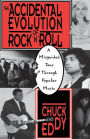 The Accidental Evolution Of Rock'n'roll: A Misguided Tour Through Popular Music