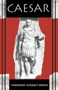 Title: Caesar, Author: Theodore Ayrault Dodge