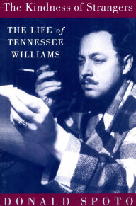 Title: The Kindness Of Strangers: The Life Of Tennessee Williams, Author: Donald Spoto