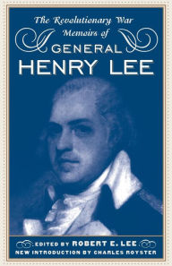 Title: The Revolutionary War Memoirs Of General Henry Lee, Author: Robert E. Lee