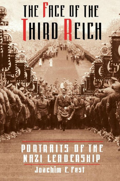 The Face of the Third Reich: Portraits of the Nazi Leadership