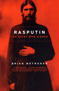 Title: Rasputin: The Saint Who Sinned, Author: Brian Moynahan