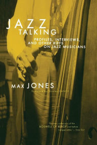 Title: Jazz Talking: Profiles, Interviews, And Other Riffs On Jazz Musicians, Author: Max Jones