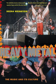 Title: Heavy Metal: The Music And Its Culture, Revised Edition, Author: Deena Weinstein