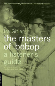 Title: The Masters Of Bebop: A Listener's Guide, Author: Ira Gitler