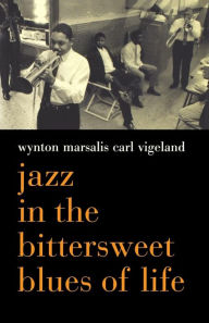 Title: Jazz In The Bittersweet Blues Of Life, Author: Wynton Marsalis
