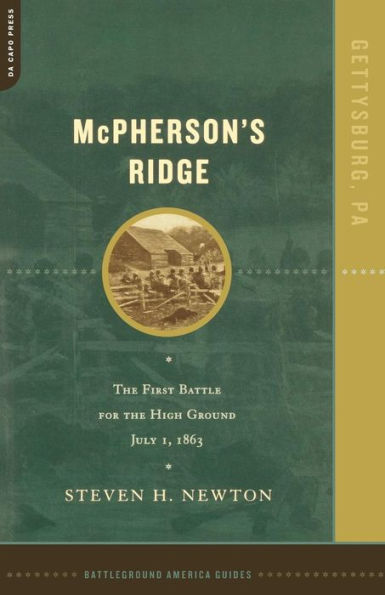 Mcpherson's Ridge: The First Battle For The High Ground, July 1, 1863