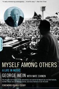 Title: Myself Among Others: A Life In Music, Author: George Wein