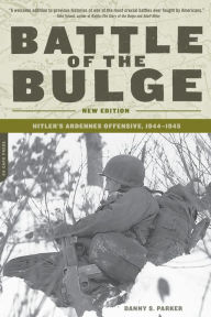 Title: Battle of the Bulge: Hitler's Ardennes Offensive, 1944-1945, Author: Danny S. Parker