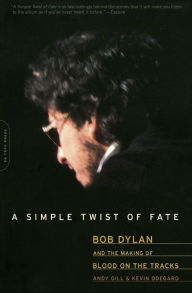 Title: A Simple Twist of Fate: Bob Dylan and the Making of Blood on the Tracks, Author: Andy Gill