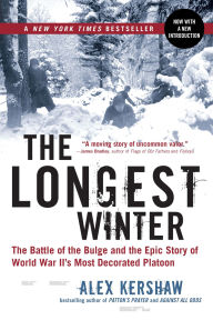 Title: The Longest Winter: The Battle of the Bulge and the Epic Story of World War II's Most Decorated Platoon, Author: Alex Kershaw