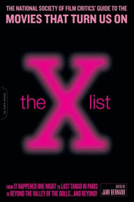 Title: The X List: The National Society of Film Critics' Guide to the Movies That Turn Us On, Author: Jami Bernard
