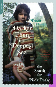 Darker Than the Deepest Sea: The Search for Nick Drake
