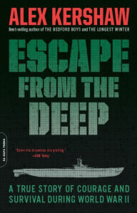 Title: Escape from the Deep: A True Story of Courage and Survival During World War II, Author: Alex Kershaw