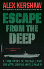 Escape from the Deep: A True Story of Courage and Survival During World War II