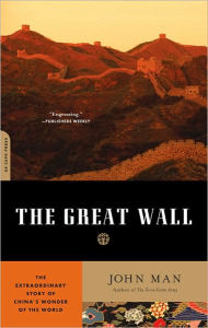 The Great Wall: The Extraordinary Story of China's Wonder of the World