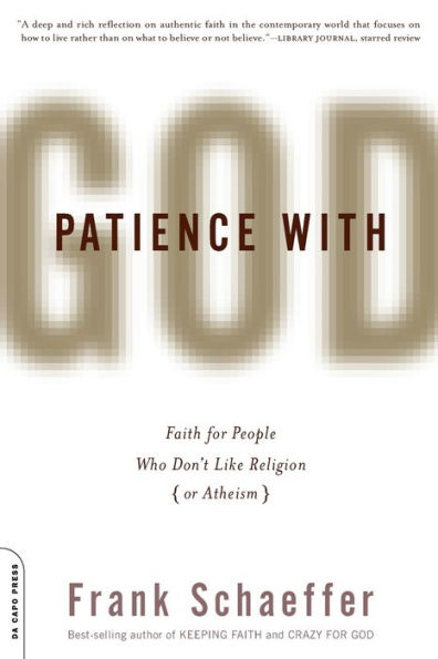 Patience With God: Faith for People Who Don't Like Religion (or Atheism)