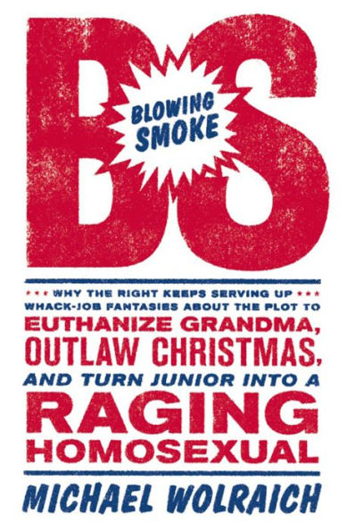 Blowing Smoke: Why the Right Keeps Serving Up Whack-Job Fantasies about the Plot to Euthanize Grandma, Outlaw Chris