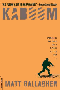 Title: Kaboom: Embracing the Suck in a Savage Little War, Author: Matt Gallagher