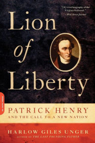 Title: Lion of Liberty: Patrick Henry and the Call to a New Nation, Author: Harlow Giles Unger