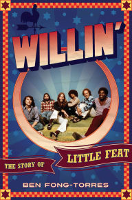 Title: Willin': The Story of Little Feat, Author: Ben Fong-Torres