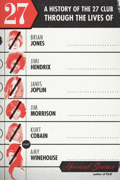 27: A History of the 27 Club through the Lives of Brian Jones, Jimi Hendrix, Janis Joplin, Jim Morrison, Kurt Cobain, and Amy Winehouse