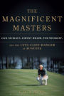 The Magnificent Masters: Jack Nicklaus, Johnny Miller, Tom Weiskopf, and the 1975 Cliffhanger at Augusta