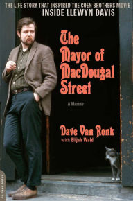 Title: The Mayor of MacDougal Street [2013 edition]: A Memoir, Author: Dave Van Ronk