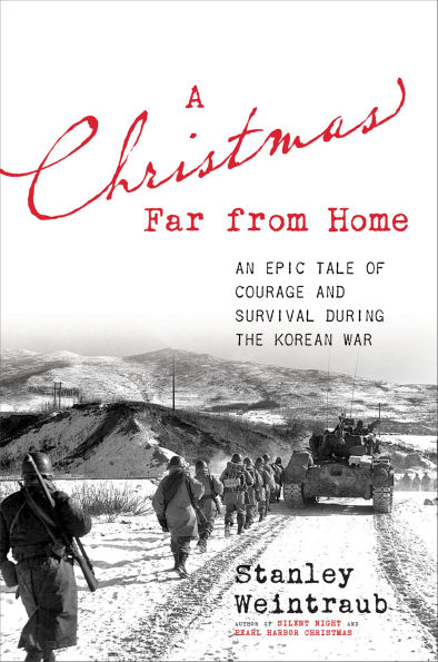 A Christmas Far from Home: An Epic Tale of Courage and Survival during the Korean War