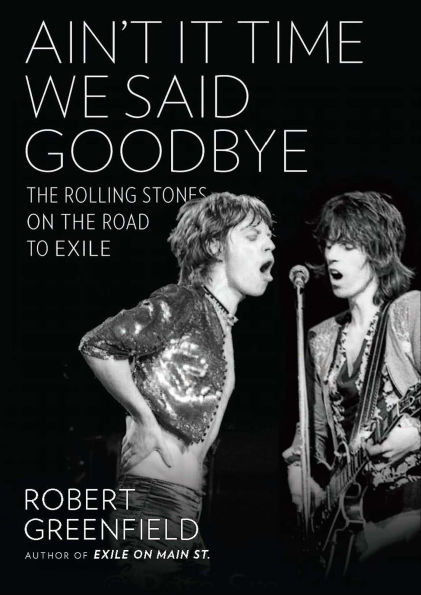 Ain't It Time We Said Goodbye: The Rolling Stones on the Road to Exile