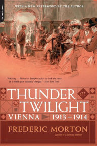 Title: Thunder at Twilight: Vienna 1913-1914, Author: Frederic Morton