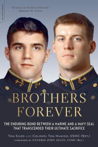 Title: Brothers Forever: The Enduring Bond between a Marine and a Navy SEAL that Transcended Their Ultimate Sacrifice, Author: Tom Sileo