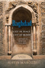 Baghdad: City of Peace, City of Blood-A History in Thirteen Centuries