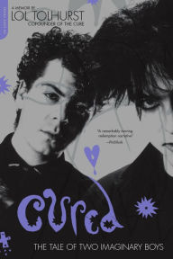 Title: Cured: The Tale of Two Imaginary Boys, Author: Lol Tolhurst