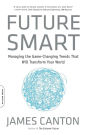 Future Smart: Managing the Game-Changing Trends That Will Transform Your World
